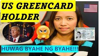 MGA US GREENCARD HOLDER, 'WAG BYAHE NG BYAHE...BAKA HINDI MAGING US CITIZEN