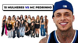 15 MULHERES vs MC PEDRINHO