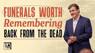 Funerals Worth Remembering [Back From the Dead] | Pastor Allen Jackson