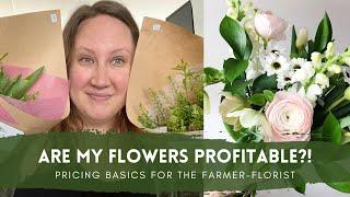 Are my Flowers Profitable?! // Pricing Basics for the Farmer-Florist // Green Bee Floral Co.