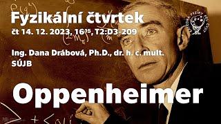 dr. D. Drábová: Oppenheimer [Fyz. čtvrtek] • FEL ČVUT, 14. 12. 2023, 16.15