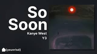 Kanye West - So Soon | NEW LEAK