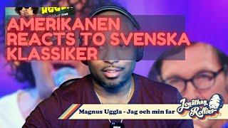 Amerikanen Reacts To Svenska Klassiker: Magnus Uggla - Jag och min far