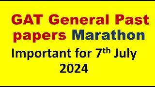 Past Papers Marathon| GAT General past papers | Important MCQs for 7th July 2024