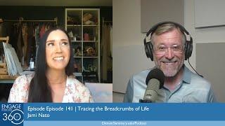 Engage360 Episode 141 | Tracing the Breadcrumbs of Life