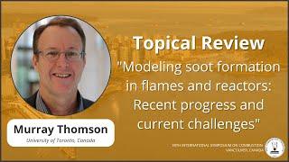 Topical Review by Dr. Murray Thomson - 39th International Symposium on Combustion