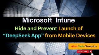 MS230- How to Hide and Prevent Launch of the "DeepSeek" from Mobile devices