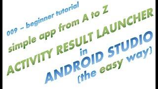 009 - Using Activity Result Launcher in Android Studio, the easy way, a simple complete app example