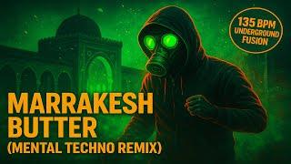 Marrakesh Butter (Mental Techno Remix)  KD BZH | 135 BPM Underground Fusion