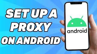 How To Set Up A Proxy On android | full guide 2024