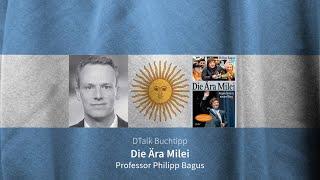 Buchtipp: Die Ära Milei. DTalk mit Autor Professor Philipp Bagus