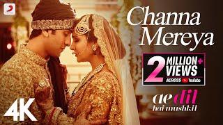 Channa Mereya | Ae Dil Hai Mushkil | Arijit Singh | Ranbir Kapoor | Anushka Sharma | Pritam | 4K