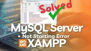 SOLVED  MySQL Server Error - MySQL not starting in XAMPP