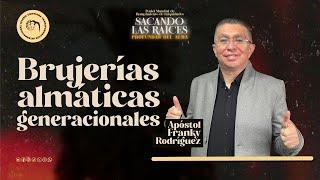Peniel de rompimiento | Apóstol Franky Rodríguez | Brujerías almáticas generacionales.