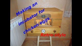 28 Making an incubator for chicken eggs part1