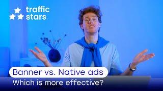 Banner vs. Native ads: Which is more effective?