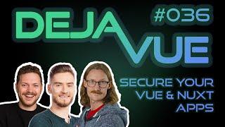 DejaVue #E036 - Secure your Vue and Nuxt Applications (with Jakub Andrzejewski)