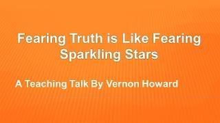 Fearing Truth Is Like Fearing Sparkling Stars