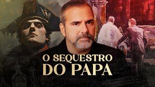 O dia em que o NAPOLEÃO SEQUESTROU O PAPA