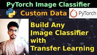 Build Image Classifier using PyTorch on Custom Data with Transfer Learning | @UBprogrammer