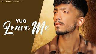 LEAVE ME  : YUG FT ITSWAVE ( OFFICIAL VIDEO ) | NEW LATEST PUNJABI SONG 2025