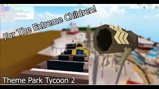 How to Get " For The Extreme Children" Achievement! (Roblox Theme Park Tycoon 2)