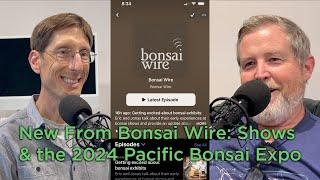 Bonsaify | Bonsai Wire - Get Excited about Bonsai Exhibits, a video version of Bonsai Wire Podcast