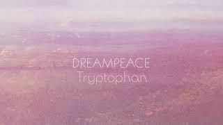 DREAMPEACE - Tryptophan