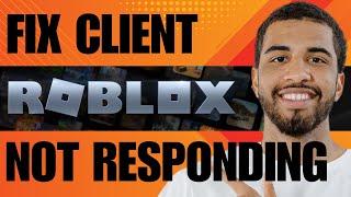 How to Fix Roblox Client Not Responding (2024)