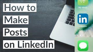 How to Make Posts on LinkedIn in 2021