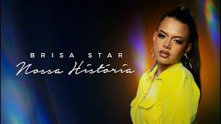 Brisa Star - Nossa História (clipe oficial)