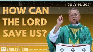 "How can the Lord save us?" | July 14, 2024 Homily with English Subtitle.