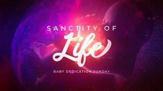 Baby Dedication Sunday – The Sanctity of Life | Pastor Kris Palmer