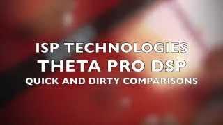 ISP Theta Pro DSP - Quick Comparisons