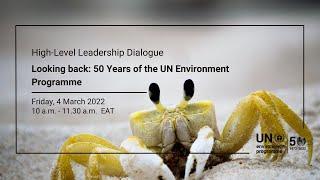 Looking back: 50 Years of the UN Environment Programme (High-Level Leadership Dialogue)