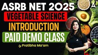 ASRB NET 2025 | VEGETABLE SCIENCE | INTRODUCTION | PAID DEMO CLASS | by Pratibha Ma'am