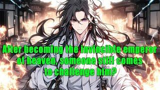 After becoming the invincible emperor of heaven, someone still comes to challenge him?