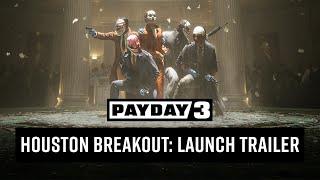 PAYDAY 3: Chapter 3 - Houston Breakout | Launch Trailer