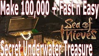 Make 100,000 + FAST n EASY : Sea of Thieves ( SECRET Underwater Fortune )