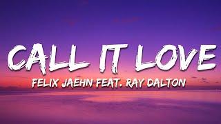 Felix Jaehn - Call It Love (Lyrics) ft. Ray Dalton