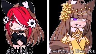 DUMB DUMB × Everybody Like you || meme || Gacha club || My oc