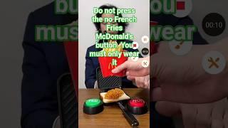Do not press the no French Fries McDonald's button. You must only wear it @oishiisato