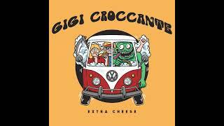 GIGI CROCCANTE - EXTRA CHEESE [LISZTOMANIA]