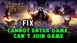 Fix Throne And Liberty Cannot Enter Game, Can't Join Game Problem