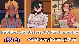 Bubbles And Sister Version 0.3 Fix Gameplay | Explain in Hindi