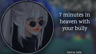 7 minutes in heaven with your bully [F4M] [anxiety] [enemies to lovers] [kissing]