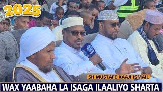 2025 || waxyaabaha la isaga ilaaliyo sharta gaalada || Sh Mustafe Xaaji Ismail