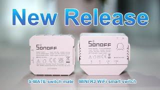 SONOFF New Release - MINI R3 WiFi Smart Switch and S-MATE Switch Mate