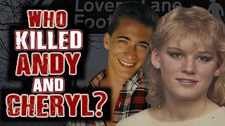 UNSOLVED Lovers Lane Nightmare - Who Murdered Cheryl & Andy?