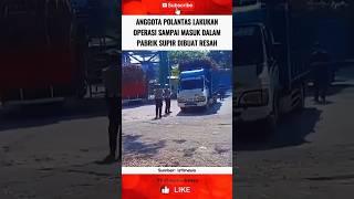 POLANTAS OPERASI SAMPE MASUK PABRIK⁉️ #shortvideo #trending #fyp #polisi #truck